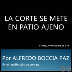 LA CORTE SE METE EN PATIO AJENO - Por ALFREDO BOCCIA PAZ - Sbado, 20 de Octubre de 2018